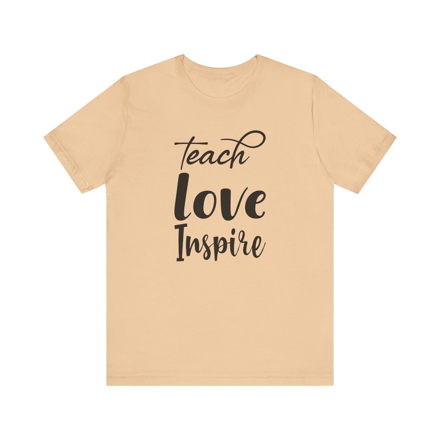 Inspirational Teach Love Inspire Tee - Unisex Jersey Short Sleeve Shirt