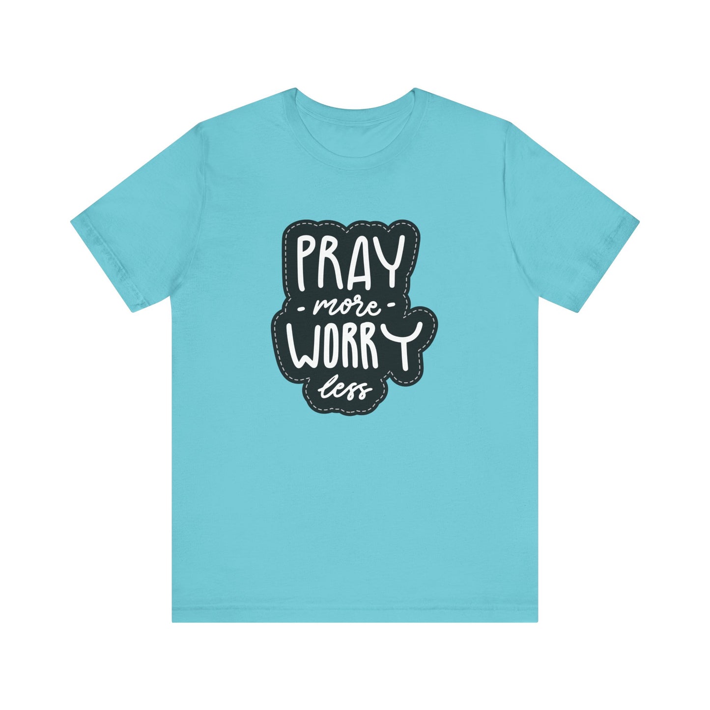 Inspirational Unisex Tee - "Pray More, Worry Less"