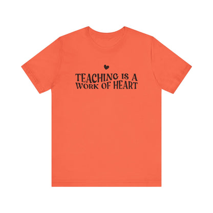 Teaching is a Work of Heart Tee | Unisex Jersey Short Sleeve T-Shirt for Educators