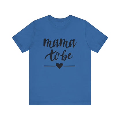 Mama to Be Unisex Jersey Short Sleeve Tee - Perfect Gift for Expecting Mothers