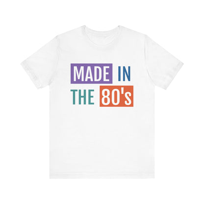 Retro 80's Made Short Sleeve Tee - Unisex Jersey T-Shirt