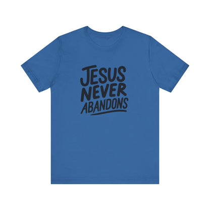 Inspirational Christian Tee - 'Jesus Never Abandons' Unisex Jersey Short Sleeve Shirt