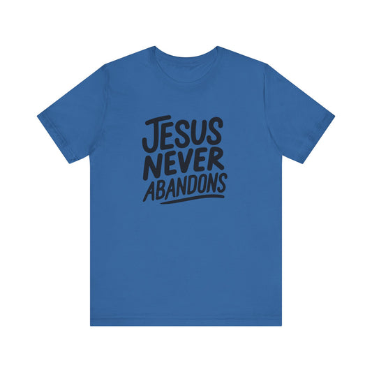 Inspirational Christian Tee - 'Jesus Never Abandons' Unisex Jersey Short Sleeve Shirt