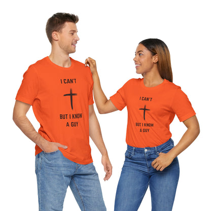 Unisex Christian Tee, “I Know A Guy” Fun T-Shirt for Faith, Cool Gift for Friends, Religious Apparel, Group Outings, Casual Wear