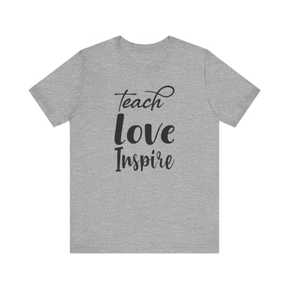 Inspirational Teach Love Inspire Tee - Unisex Jersey Short Sleeve Shirt