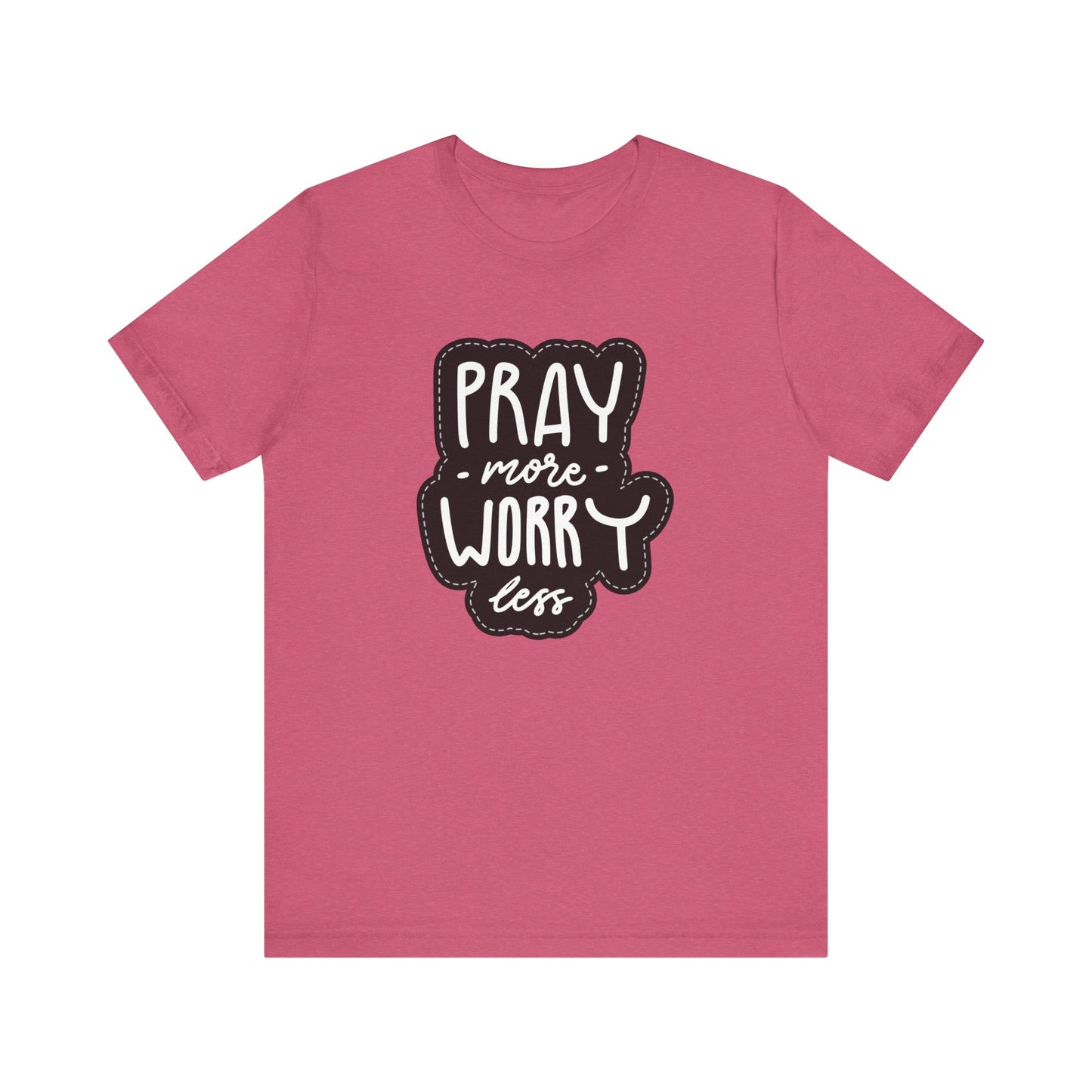 Inspirational Unisex Tee - "Pray More, Worry Less"