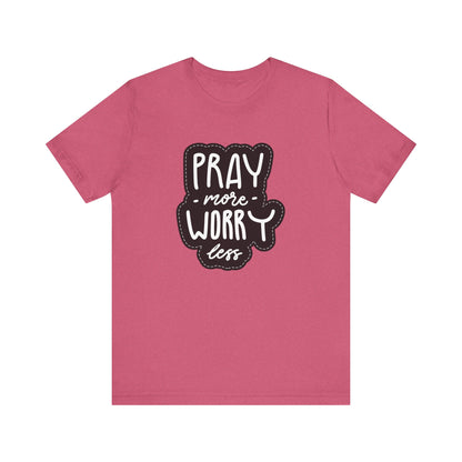 Inspirational Unisex Tee - "Pray More, Worry Less"