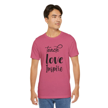 Inspirational Teach Love Inspire Tee - Unisex Jersey Short Sleeve Shirt