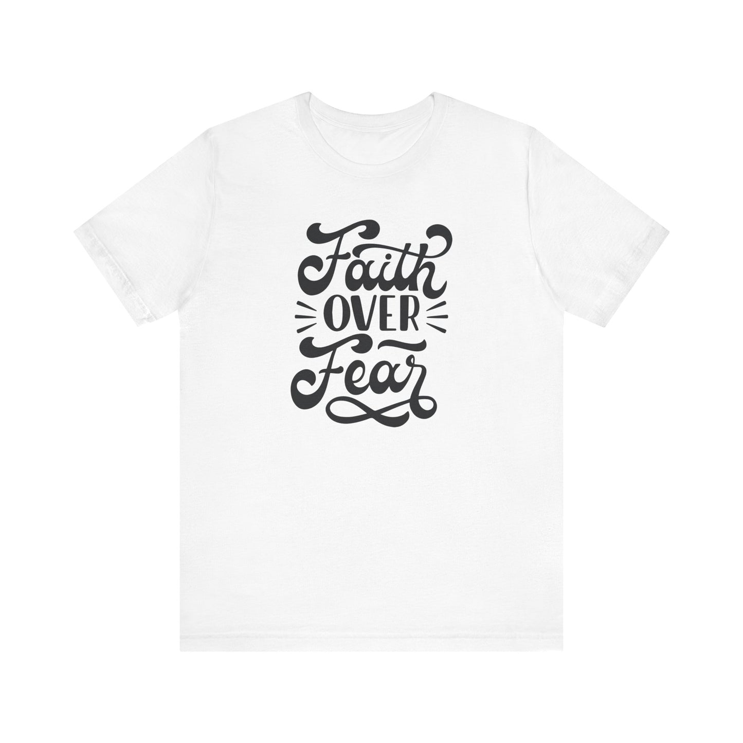 Faith Over Fear Unisex Jersey Tee - Inspirational Motivational Shirt