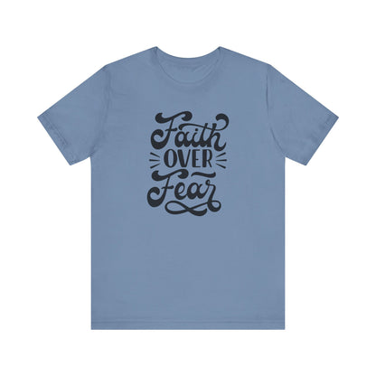 Faith Over Fear Unisex Jersey Tee - Inspirational Motivational Shirt