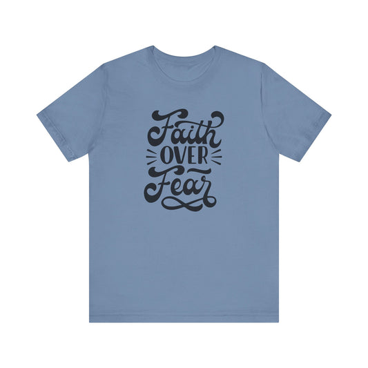 Faith Over Fear Unisex Jersey Tee - Inspirational Motivational Shirt