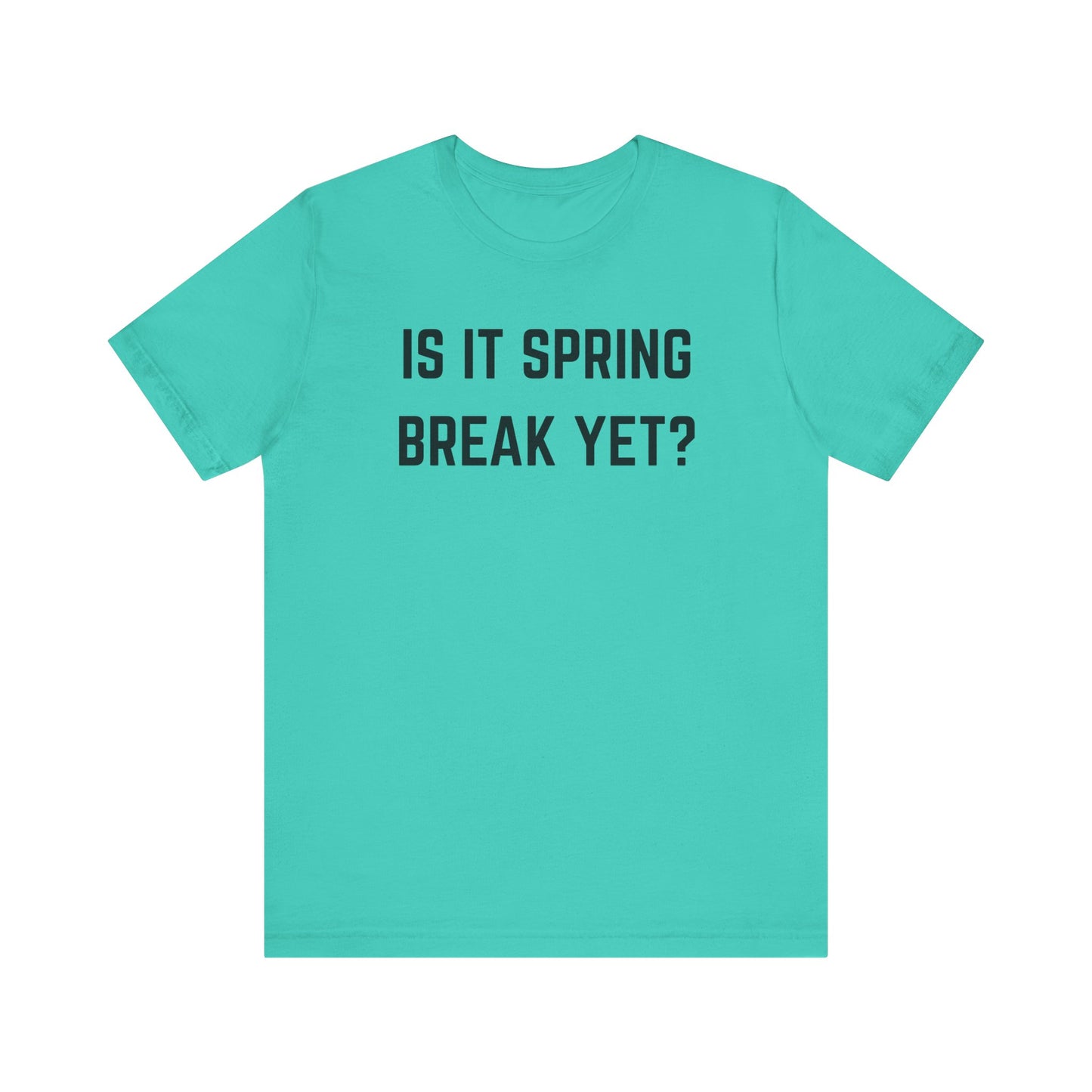 Unisex Jersey Short Sleeve Tee - "Is It Spring Break Yet?" Fun Vacation Shirt, Perfect for Spring Break, Summer, Casual Wear, Gifts