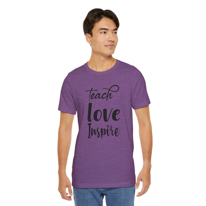 Inspirational Teach Love Inspire Tee - Unisex Jersey Short Sleeve Shirt
