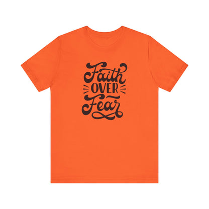 Faith Over Fear Unisex Jersey Tee - Inspirational Motivational Shirt