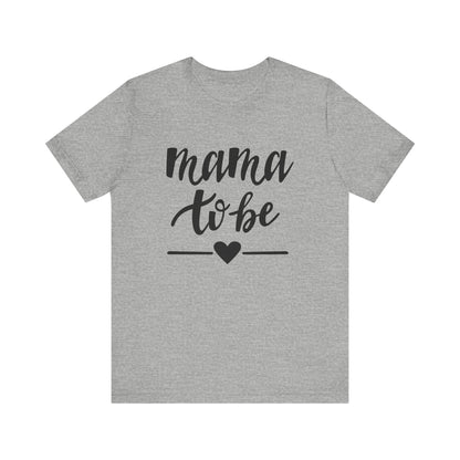 Mama to Be Unisex Jersey Short Sleeve Tee - Perfect Gift for Expecting Mothers