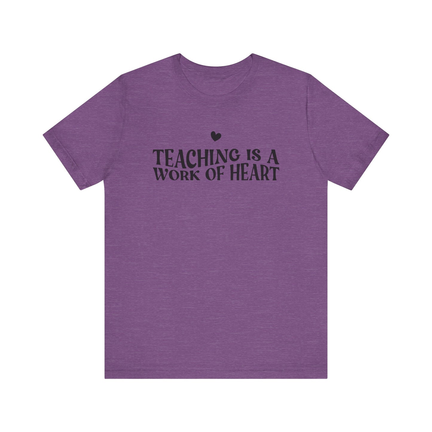 Teaching is a Work of Heart Tee | Unisex Jersey Short Sleeve T-Shirt for Educators