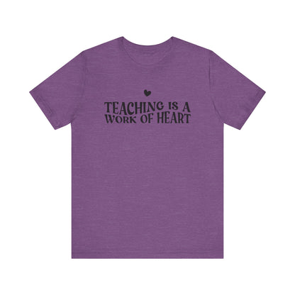 Teaching is a Work of Heart Tee | Unisex Jersey Short Sleeve T-Shirt for Educators