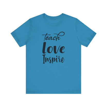 Inspirational Teach Love Inspire Tee - Unisex Jersey Short Sleeve Shirt