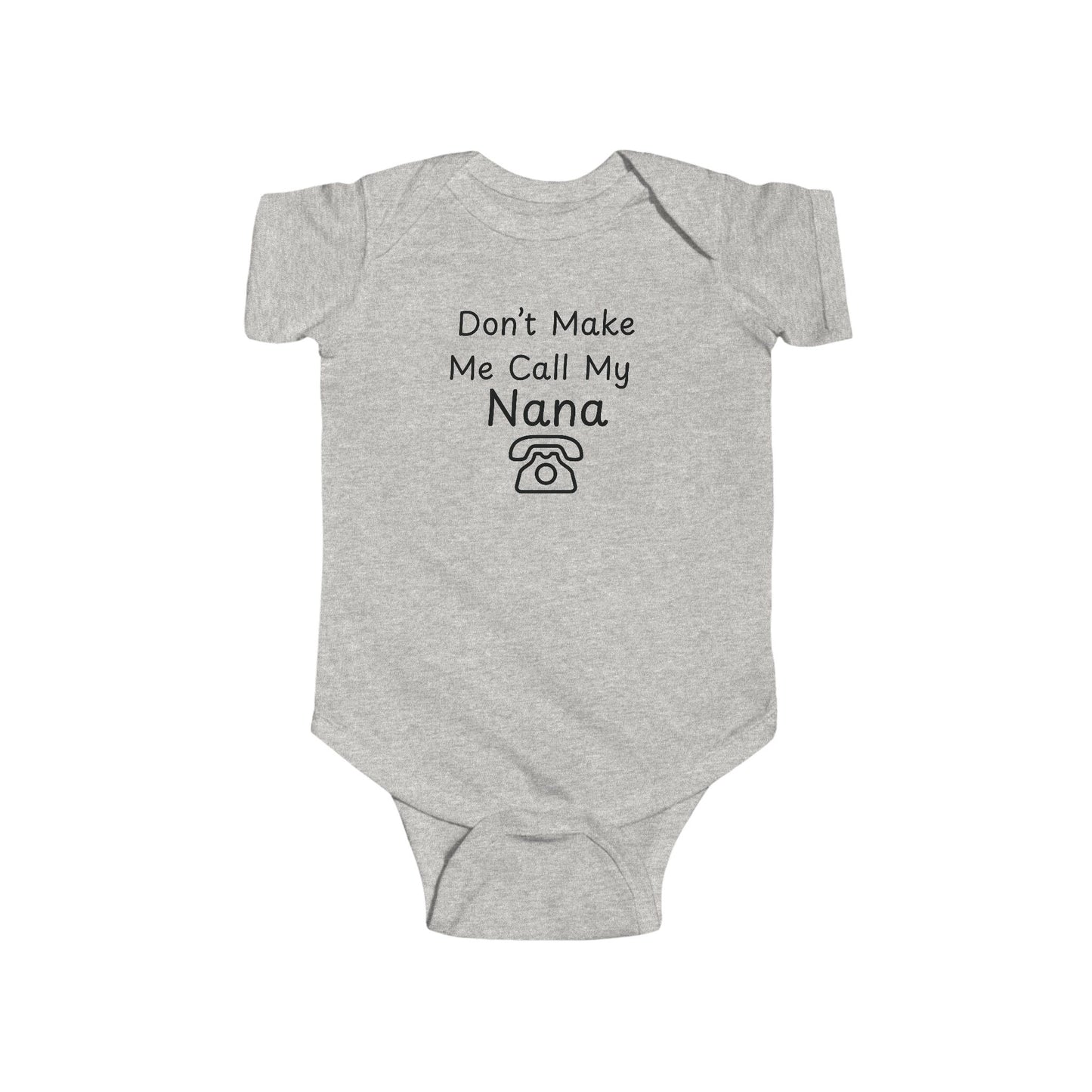 Funny Baby Bodysuit - "Don't Make Me Call My Nana"