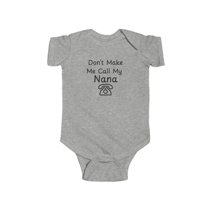 Funny Baby Bodysuit - "Don't Make Me Call My Nana"