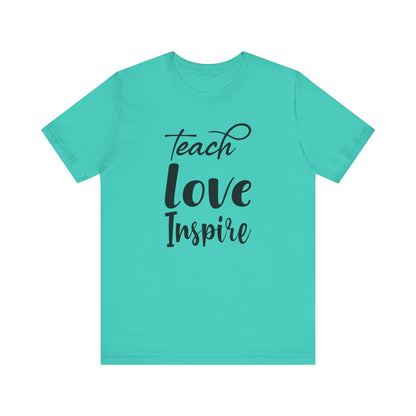 Inspirational Teach Love Inspire Tee - Unisex Jersey Short Sleeve Shirt