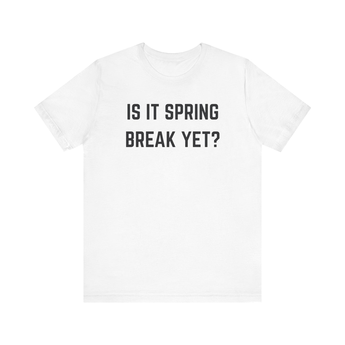 Unisex Jersey Short Sleeve Tee - "Is It Spring Break Yet?" Fun Vacation Shirt, Perfect for Spring Break, Summer, Casual Wear, Gifts