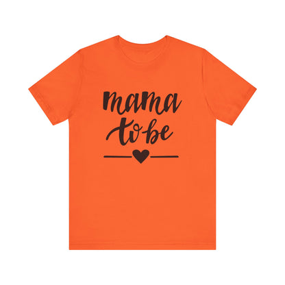 Mama to Be Unisex Jersey Short Sleeve Tee - Perfect Gift for Expecting Mothers