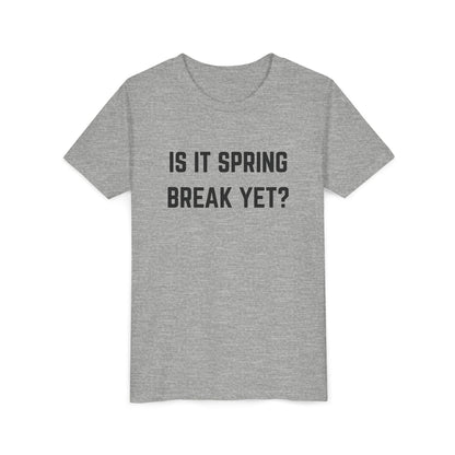 Spring Break Youth Tee - Is It Spring Break Yet? Cute Kids Shirt for Vacation, Playwear, Summer, Gift Ideas