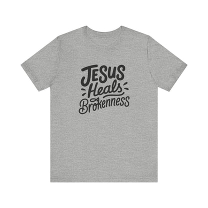 Inspirational Christian Tee - "Jesus Heals Brokenness"