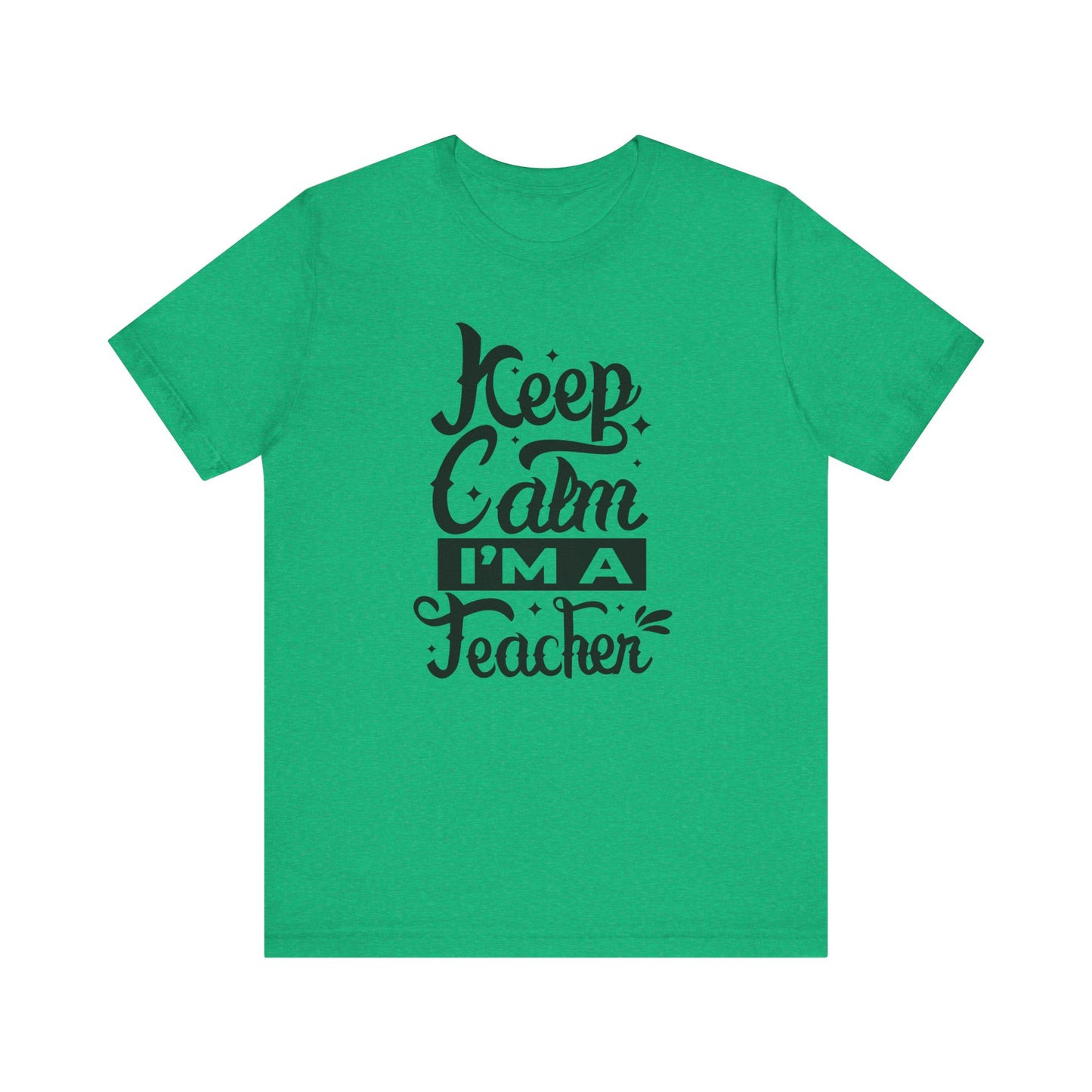 Keep Calm I'm a Teacher Tee - Unisex Short Sleeve T-Shirt for Educators